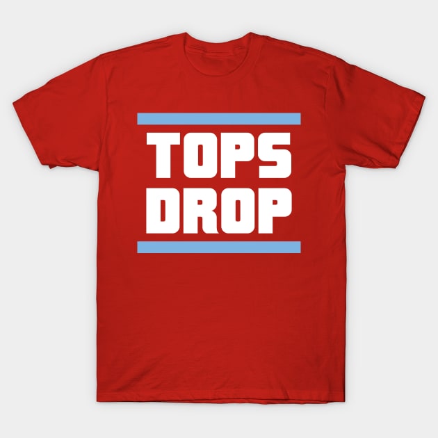 Tops Drop T-Shirt by TheRealJoshMAC